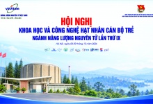 Hội nghị Khoa học và Công nghệ hạt nhân cán bộ trẻ ngành Năng lượng nguyên tử lần thứ IX